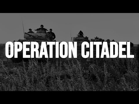 Operation Citadel - The Battle of Kursk