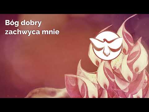 Bóg dobry zachwyca mnie