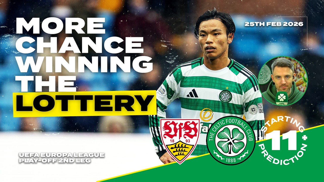 Stuttgart v Celtic | More Chance of Winning the Lottery | Starting XI Prediction
