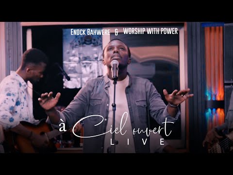 LIVE A CIEL OUVERT ENOCK BAHWERE & WORSHIP WITH POWER