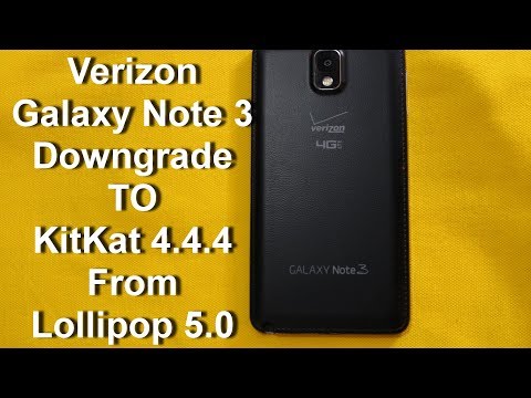 Verizon Note 3 Downgrade to Kitkat 4.4.4 from Lollipop