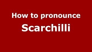 How to pronounce Scarchilli
