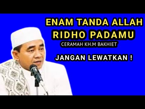 Inilah 6 Ciri Orang yang Dicintai dan Direstui Allah – Penjelasan KH Muhammad Bakhiet"