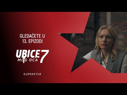 Serija UBICE MOG OCA 7 - Gledaćete 13. epizoda