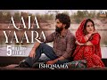Aaja Yaara (Official Video) | B Praak | Jaani | Jai Randhawa & Sheh | Ishqnama New Punjabi Song 2026