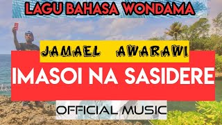 Download lagu JAMAEL AWARAWI | IMASOI NA SASIDERE | Bahasa Daerah Wondama |  MUSIC mp3