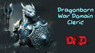 Dragonborn | War Domain Cleric | Backstory Brewery