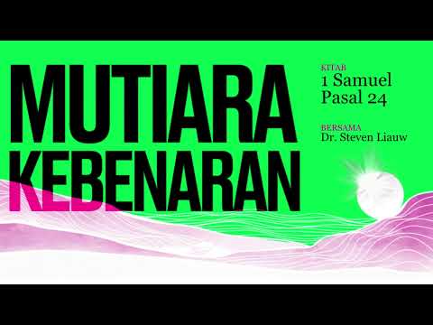 MUTIARA KEBENARAN 236 - 1 Samuel Pasal 24 | DR. Steven E. Liauw