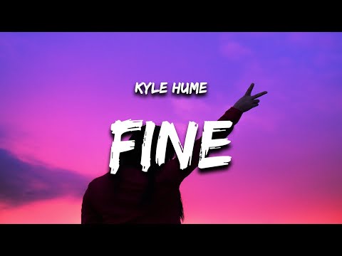 Kyle Hume - Fine (Lyrics)