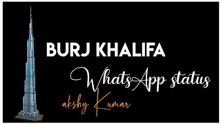 Burj Khalifa Akshay kumar whatsApp status video bl