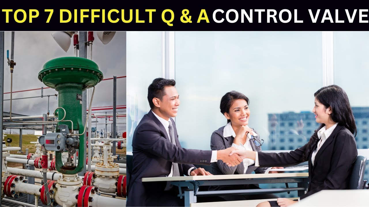 Control Valves Top 7 Difficult & Tricky Interview Questions and Answers : Instrumentation Interviews