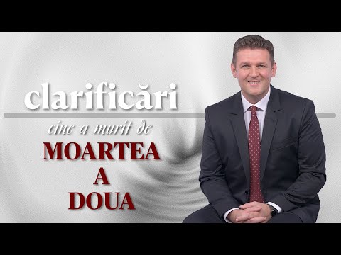 CLARIFICĂRI - Cine a murit de moartea a doua?