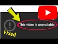 How To Fix YouTube Error This Video Is Unavailable Problem Solved