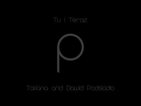 Tatiana i Dawid Podsiadło - Tu i Teraz