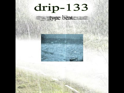 Type Beat, Бит в стиле "drip-133"