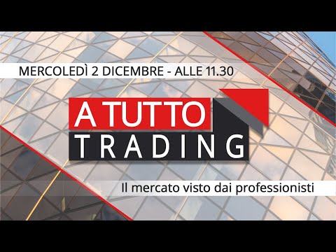 A Tutto Trading - il mercato visto dai professionisti - Puntata 2/12/2020