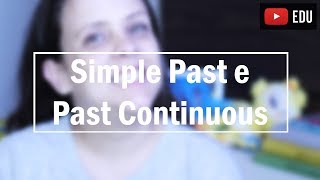 Simple Past e Past Continuous na mesma frase - Como realmente usar simple past e past continuous