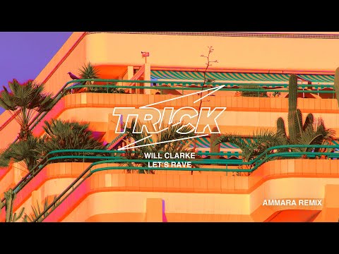 Will Clarke - Let's Rave (Ammara Remix)
