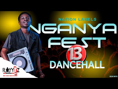 NGANYA FEST 13 DANCEHALL BY DJ RAYYIZ ft, VYBZ KARTEL, KONSHENS, TIFA, POPCAAN, DEMARCO, EVA SIMONS