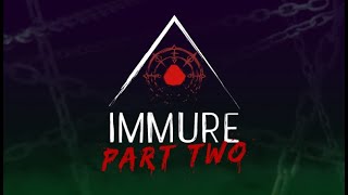 IMMURE: Part Two // Complete