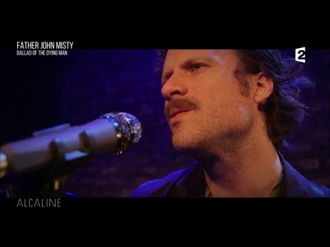 Alcaline, Le Live de la semaine - Father John Misty
