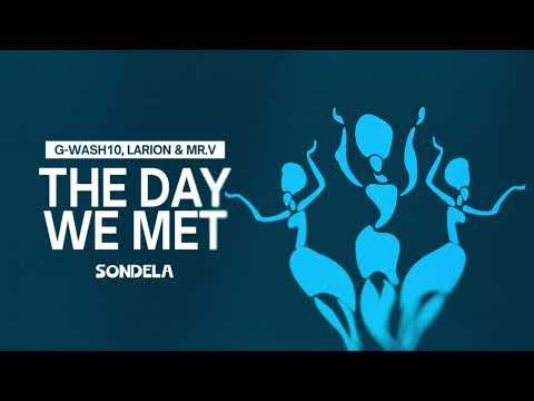 The Day We Met - G-Wash10, Larion & Mr. V