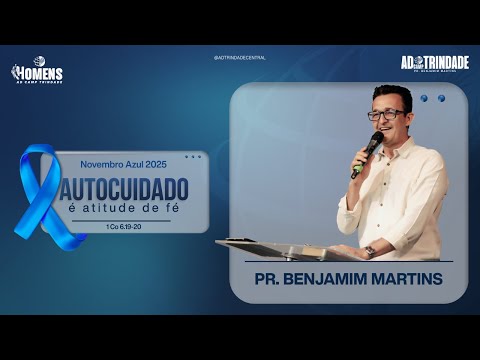 Pr. Benjamim - Novembro Azul - Autocuidado é Atitude de Fé
