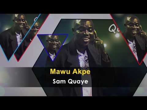 Sam Quaye - Mawu Akpe Gospel Song - Ghana Gospel Songs 2017