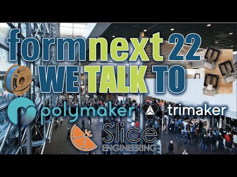 Formnext 2022 we speak to Polymaker, Trimaker and battle with Slice Engineering
