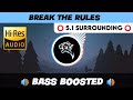BREAK THE RULES ️ 5 1 SURROUND ️ BASS BOOSTED SUB BASS TTTHARMi2005