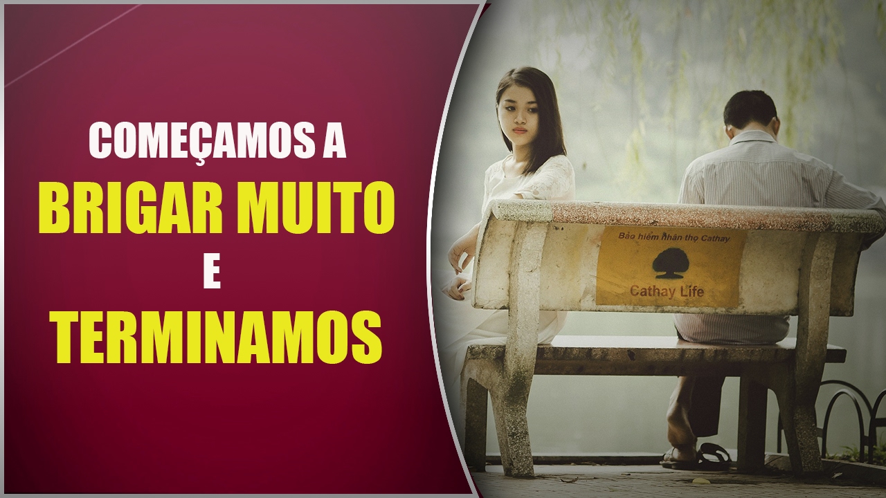 Começamos a BRIGAR muito e TERMINAMOS