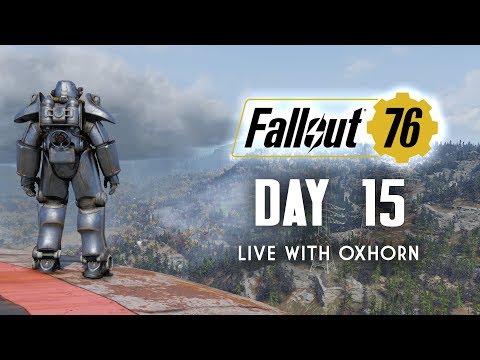 Day 15 of Fallout 76 Part 1 - Live Now with Oxhorn