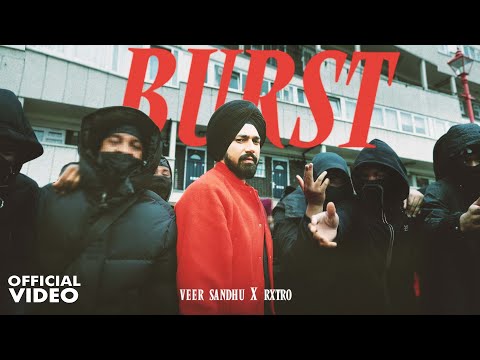 VEER SANDHU : BURST (OFFICIAL VIDEO) RXTRO