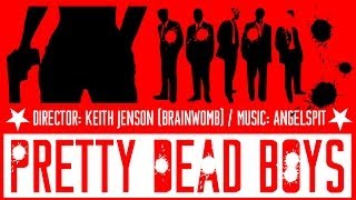 Angelspit's PRETTY DEAD BOYS. Directed by Keith Jenson.