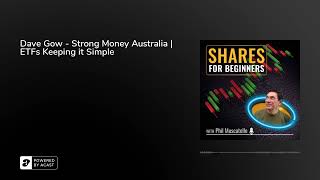 Dave Gow - Strong Money Australia | ETFs Keeping it Simple