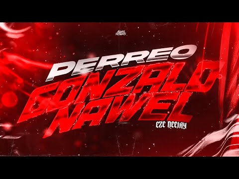 PERREO GONZALO NAWEL - EZE DEEJAY 📿