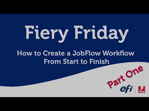 Fiery Friday - How to Create a JobFlow Workflow From Start to Finish - Part One