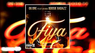 OG Dre - Fiya (Feat. Boosie Badazz)