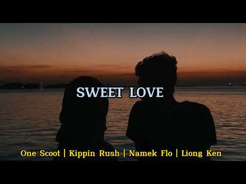 One Scoot - Sweet Love ft. Kippin Rush, Namek Flo & Liong Ken