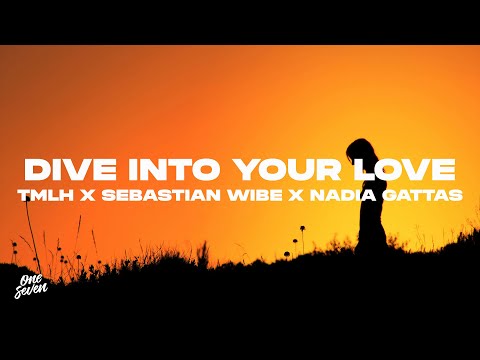 TMLH x Sebastian Wibe x Nadia Gattas - Dive Into Your Love
