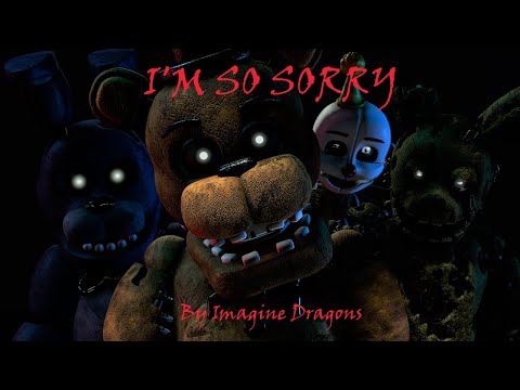 "I'm So Sorry" by Imagine Dragons - FNAF [SFM] READ DESCRIPTION