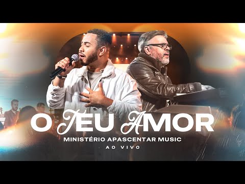 Ministério Apascentar Music - O Teu Amor (Ao Vivo)