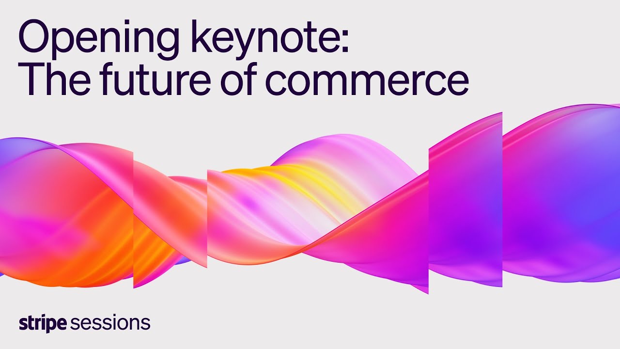 Stripe Sessions 2025 | Opening keynote: The future of commerce