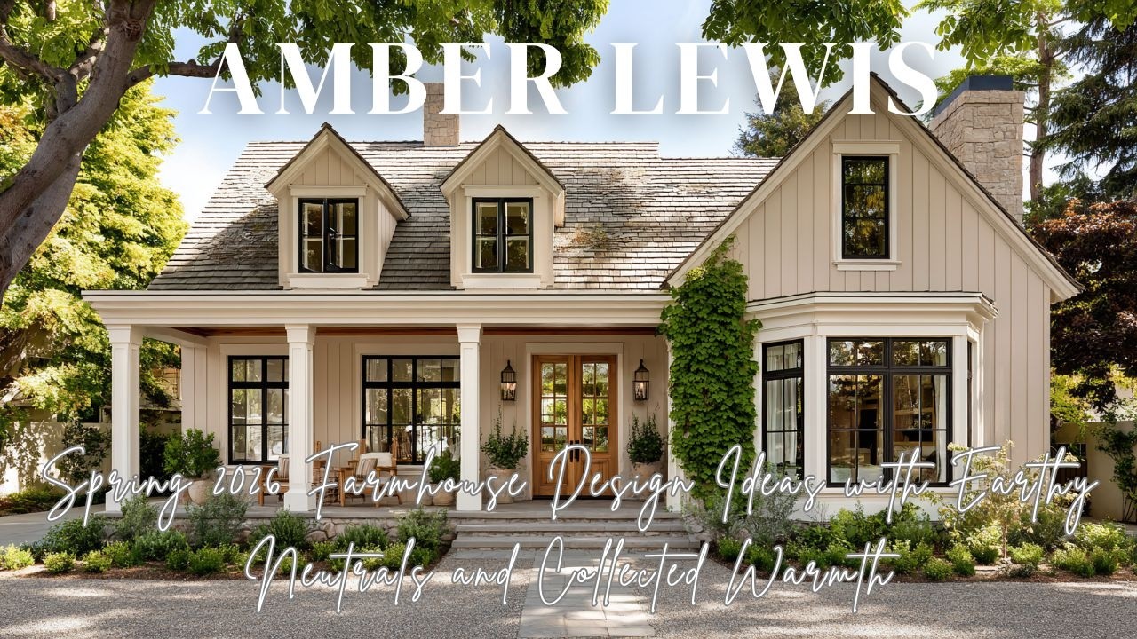 Amber Lewis Spring 2026 Farmhouse Design Ideas with Earthy Neutrals and Collected Warmth