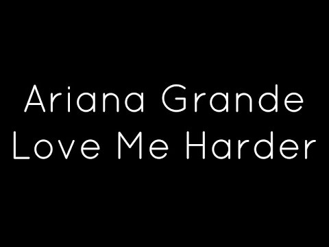 Ariana Grande ft. The Weeknd - Love Me Harder Lyrics