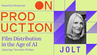 On Production: Film Distribution in the Age of AI with Tara Hein-Phill