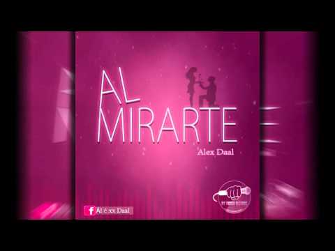 Al Mirarte - Alex Daal -  (Prod. By DanieLL - MyRoomRecords)