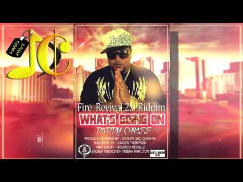 Daddy Chinee - What's going on [ Fire-Revival 2.0 riddim ] 2k17 Reggae
