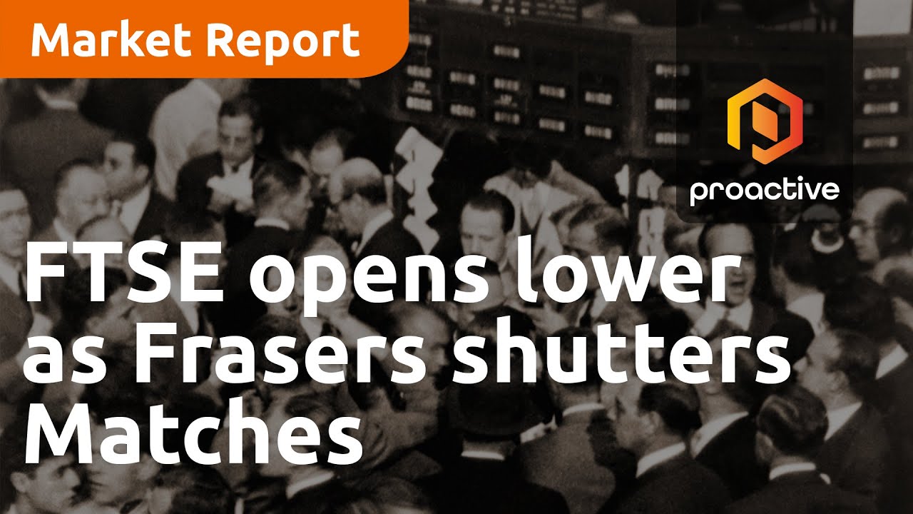 FTSE opens lower, Frasers shutters Matches, Informa rises as it hikes dividend - Market Report