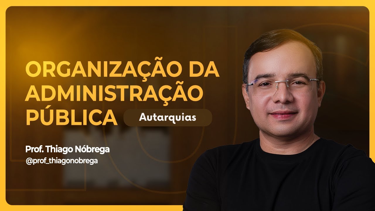 Organização da Administração Pública: Autarquias e suas características 2024